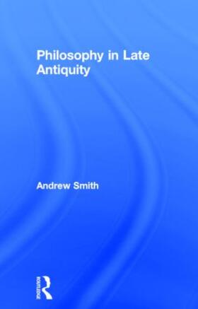Smith |  Philosophy in Late Antiquity | Buch |  Sack Fachmedien