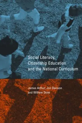 Arthur / Davison / Stow |  Social Literacy, Citizenship Education and the National Curriculum | Buch |  Sack Fachmedien