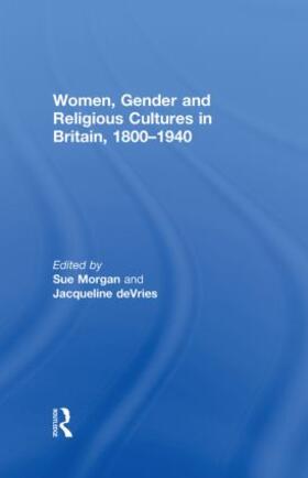 Morgan / de Vries | Women, Gender and Religious Cultures in Britain, 1800-1940 | Buch | 978-0-415-23115-2 | sack.de
