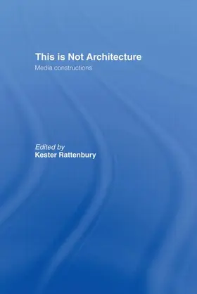 Rattenbury |  This is Not Architecture | Buch |  Sack Fachmedien