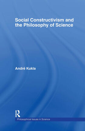 Kukla | Social Constructivism and the Philosophy of Science | Buch | 978-0-415-23418-4 | sack.de