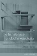 Raphael |  The Female Face of God in Auschwitz | Buch |  Sack Fachmedien