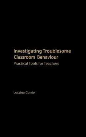 Corrie |  Investigating Troublesome Classroom Behaviours | Buch |  Sack Fachmedien