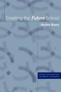 Beare |  Creating the Future School | Buch |  Sack Fachmedien