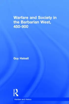 Halsall |  Warfare and Society in the Barbarian West 450-900 | Buch |  Sack Fachmedien