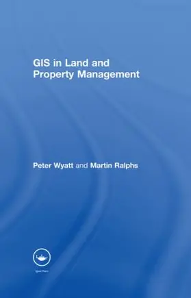 Ralphs / Wyatt | GIS in Land and Property Management | Buch | 978-0-415-24064-2 | sack.de