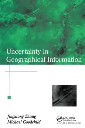 Zhang / Goodchild |  Uncertainty in Geographical Information | Buch |  Sack Fachmedien
