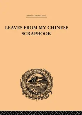 Balfour |  Leaves from My Chinese Scrapbook | Buch |  Sack Fachmedien