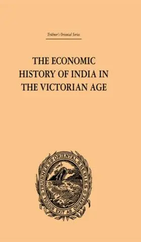 Chunder Dutt |  The Economic History of India in the Victorian Age | Buch |  Sack Fachmedien