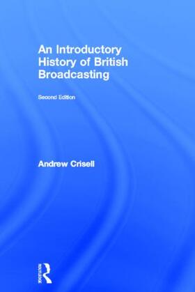 Crisell | An Introductory History of British Broadcasting | Buch | 978-0-415-24791-7 | sack.de