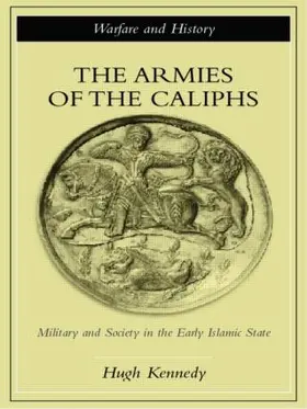 Kennedy |  The Armies of the Caliphs | Buch |  Sack Fachmedien