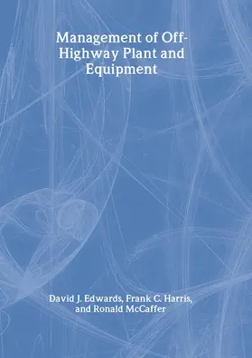 Edwards / Harris / McCaffer | Management of Off-Highway Plant and Equipment | Buch | 978-0-415-25127-3 | sack.de