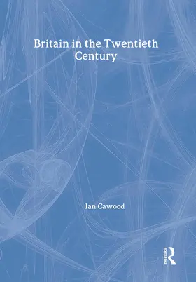 Cawood |  Britain in the Twentieth Century | Buch |  Sack Fachmedien
