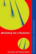Dennis / Harris |  Marketing the e-Business | Buch |  Sack Fachmedien