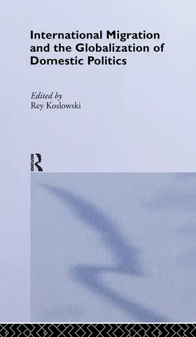 Koslowski |  International Migration and Globalization of Domestic Politics | Buch |  Sack Fachmedien