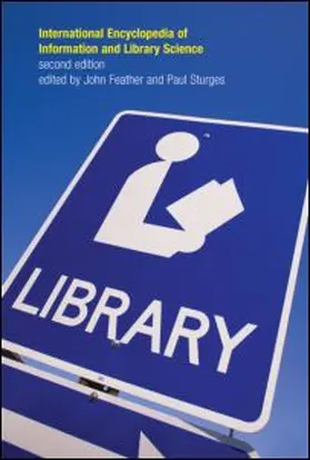 Feather / Sturges |  International Encyclopedia of Information and Library Science | Buch |  Sack Fachmedien