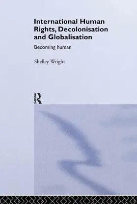 Wright |  International Human Rights, Decolonisation and Globalisation | Buch |  Sack Fachmedien