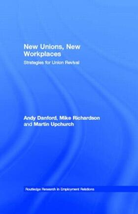 Danford / Richardson / Upchurch | New Unions, New Workplaces | Buch | 978-0-415-26061-9 | sack.de