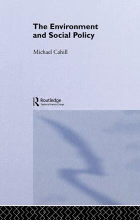 Cahill | The Environment and Social Policy | Buch | 978-0-415-26105-0 | sack.de