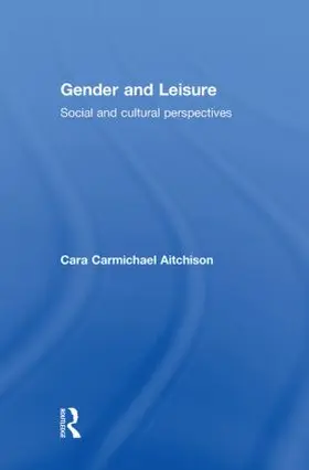 Carmichael Aitchison | Gender and Leisure | Buch | 978-0-415-26155-5 | www.sack.de