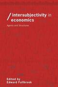 Fullbrook |  Intersubjectivity in Economics | Buch |  Sack Fachmedien
