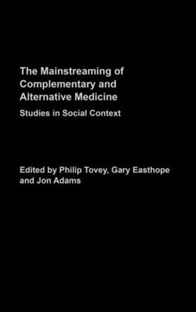 Tovey / Easthope / Adams | Mainstreaming Complementary and Alternative Medicine | Buch | 978-0-415-26699-4 | sack.de
