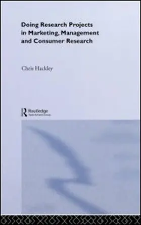 Hackley |  Doing Research Projects in Marketing, Management and Consumer Research | Buch |  Sack Fachmedien