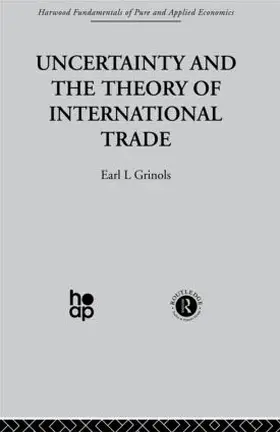 Grinols |  Uncertainty and the Theory of International Trade | Buch |  Sack Fachmedien