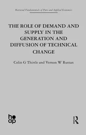 Ruttan / Thirtle |  The Role of Demand and Supply in the Generation and Diffusion of Technical Change | Buch |  Sack Fachmedien