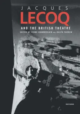 Chamberlain / Yarrow | Jacques Lecoq and the British Theatre | Buch | 978-0-415-27024-3 | sack.de