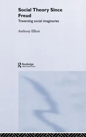 Elliott |  Social Theory Since Freud | Buch |  Sack Fachmedien