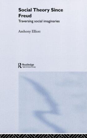 Elliott | Social Theory Since Freud | Buch | 978-0-415-27164-6 | sack.de