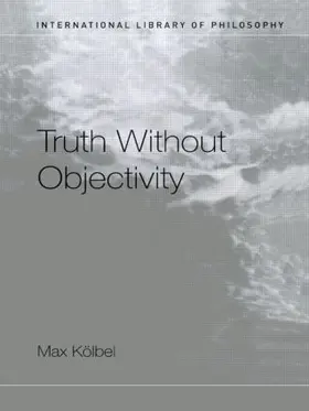 Kölbel |  Truth Without Objectivity | Buch |  Sack Fachmedien