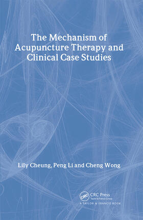 Cheung / Li / Wong | Mechanism of Acupuncture Therapy and Clinical Case Studies | Buch | 978-0-415-27254-4 | sack.de
