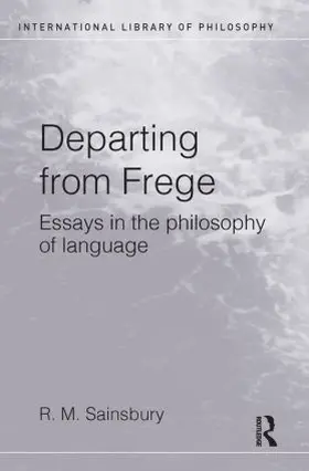 Sainsbury |  Departing from Frege | Buch |  Sack Fachmedien