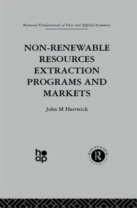 Hartwick | Non-Renewable Resources Extraction Programs and Markets | Buch | 978-0-415-27460-9 | www.sack.de