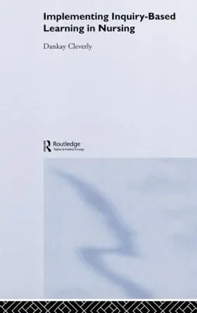 Cleverly |  Implementing Inquiry-Based Learning in Nursing | Buch |  Sack Fachmedien