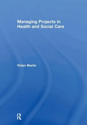 Martin | Managing Projects in Health and Social Care | Buch | 978-0-415-27619-1 | sack.de