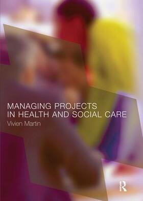 Martin | Managing Projects in Health and Social Care | Buch | 978-0-415-27620-7 | sack.de