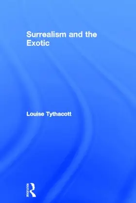 Tythacott |  Surrealism and the Exotic | Buch |  Sack Fachmedien