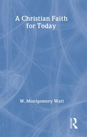 Watt |  A Christian Faith for Today | Buch |  Sack Fachmedien