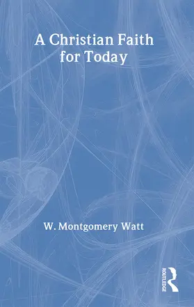 Watt |  A Christian Faith for Today | Buch |  Sack Fachmedien