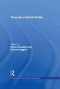 Higgott / Ougaard |  Towards a Global Polity | Buch |  Sack Fachmedien
