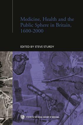 Sturdy | Medicine, Health and the Public Sphere in Britain, 1600-2000 | Buch | 978-0-415-27906-2 | sack.de