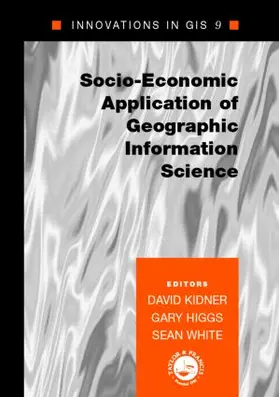 Kidner / Higgs / White |  Socio-Economic Applications of Geographic Information Science | Buch |  Sack Fachmedien