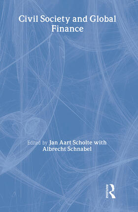 Schnabel / Scholte | Civil Society and Global Finance | Buch | 978-0-415-27935-2 | sack.de