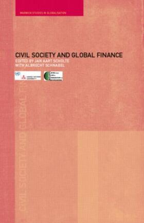 Schnabel / Scholte | Civil Society and Global Finance | Buch | 978-0-415-27936-9 | sack.de