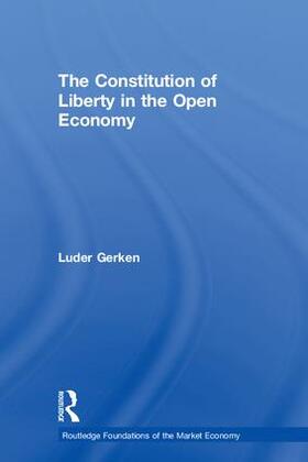 Gerken | The Constitution of Liberty in the Open Economy | Buch | 978-0-415-27941-3 | sack.de