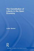 Gerken |  The Constitution of Liberty in the Open Economy | Buch |  Sack Fachmedien
