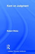 Wicks |  Routledge Philosophy GuideBook to Kant on Judgment | Buch |  Sack Fachmedien